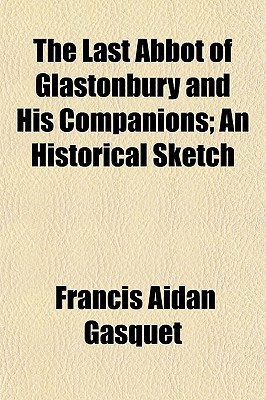 Book The Last Abbot Of Glastonbury And His Companions free