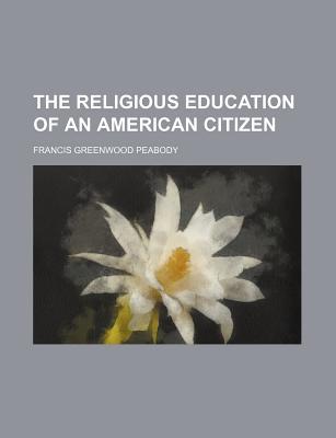 Book The Religious Education Of An American Citizen free