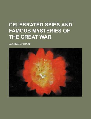 Book Celebrated Spies And Famous Mysteries Of The Great War free