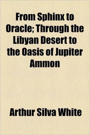 Book From Sphinx To Oracle; Through The Libyan Desert To The Oasis Of Jupiter Ammon free