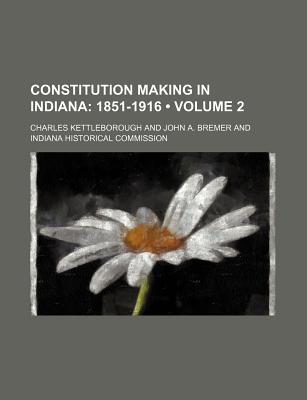 Book Constitution Making In Indiana (volume 2) free