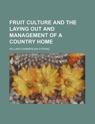 Book Fruit Culture And The Laying Out And Management Of A Country Home free