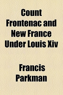 Book Count Frontenac And New France Under Louis Xiv Volume 5 free