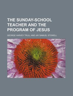 Book The Sunday-school Teacher And The Program Of Jesus free