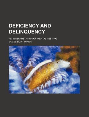Book Deficiency And Delinquency; An Interpretation Of Mental Testing free