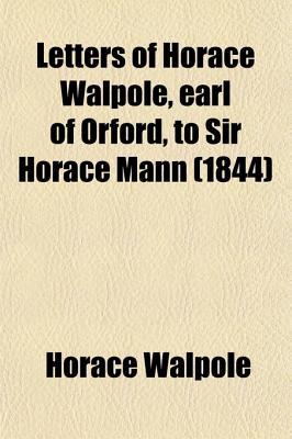 Book Letters Of Horace Walpole, Earl Of Orford, To Sir Horace Mann (1844) free