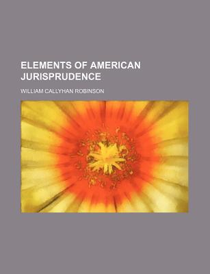 Book Elements Of American Jurisprudence free