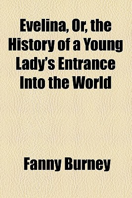 Book Evelina, Or, The History Of A Young Lady's Entrance Into The World free