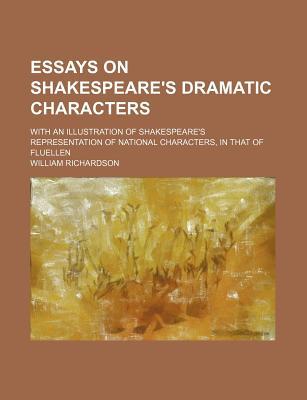 Book Essays on Shakespeare's Dramatic Characters; With an Illustration of Shakespeare's Representation of National Characters, in That of Fluellen free