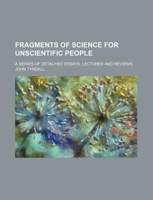 Book Fragments Of Science For Unscientific People free