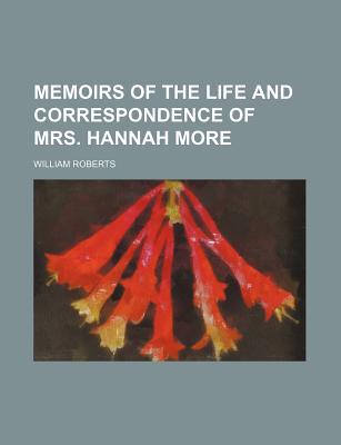 Book Memoirs Of The Life And Correspondence Of Mrs. Hannah More (volume 1) free