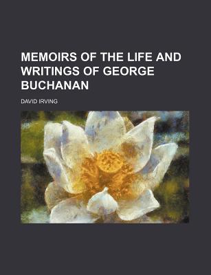Book Memoirs Of The Life And Writings Of George Buchanan free