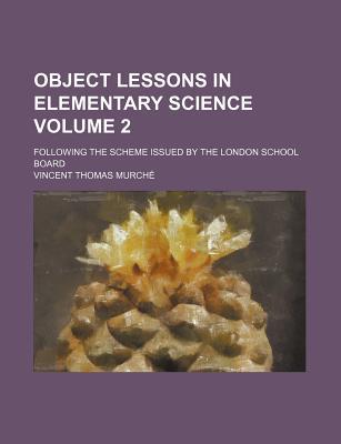 Book Object Lessons In Elementary Science (volume 2); Following The Scheme Issued By The London S... free