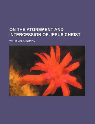 Book On The Atonement And Intercession Of Jesus Christ free