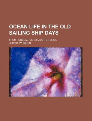 Book Ocean Life In The Old Sailing Ship Days; From Forecastle To Quarter-deck free