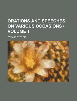 Book Orations And Speeches On Various Occasions (volume 1) free