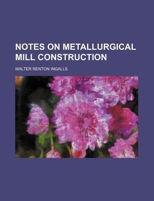 Book Notes on Metallurgical Mill Construction free