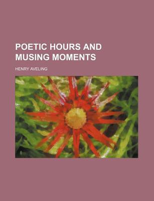 Book Poetic Hours And Musing Moments free