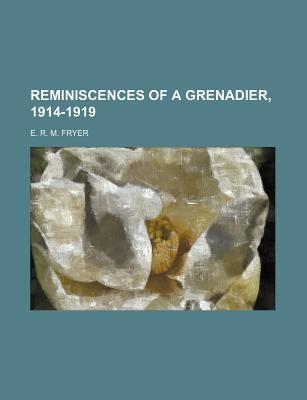 Book Reminiscences Of A Grenadier, 1914-1919 free