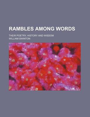 Book Rambles Among Words; Their Poetry, History and Wisdom free
