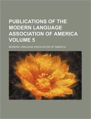 Book Publications Of The Modern Language Association Of America (volume 5) free