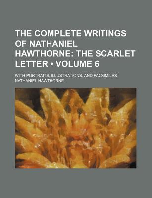 Book The Complete Writings Of Nathaniel Hawthorne (volume 6); With Portraits, Illustrations, And Facsimiles free