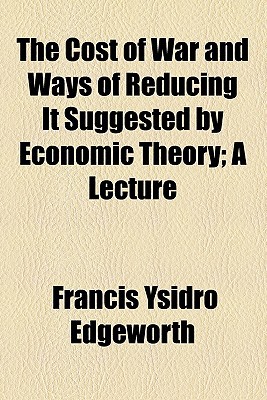 Book The Cost of War and Ways of Reducing It Suggested by Economic Theory; A Lecture free