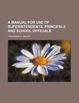 Book A Manual For Use Of Superintendents, Principals And School Officials free