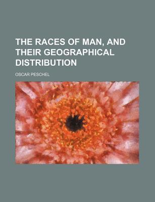 Book The Races of Man, and Their Geographical Distribution free