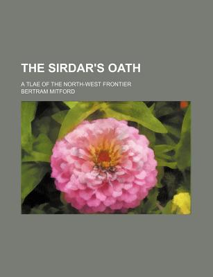 Book The Sirdar's Oath; A Tlae Of The North-west Frontier free