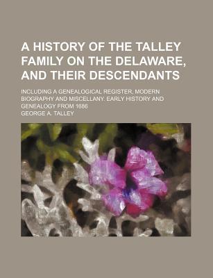 Book A History Of The Talley Family On The Delaware, And Their Descendants free