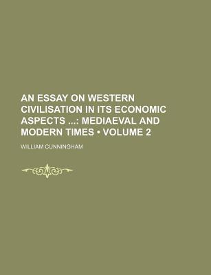 Book An Essay On Western Civilisation In Its Economic Aspects (volume 2); Mediaeval And Modern Times free