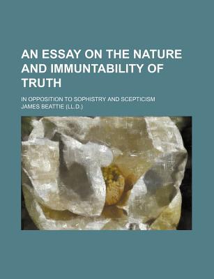 Book An Essay On The Nature And Immuntability Of Truth; In Opposition To Sophistry And Scepticism free