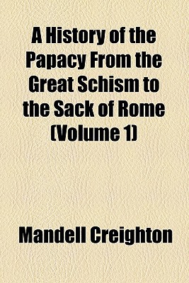 Book A History Of The Papacy From The Great Schism To The Sack Of Rome (v. 1) free