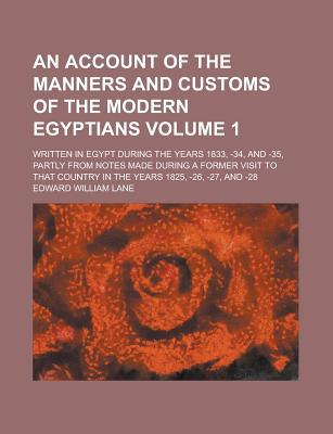 Book An Account Of The Manners And Customs Of The Modern Egyptians (volume 1); Written In Egypt During The Years 1833, -34, And -35, Partly From free