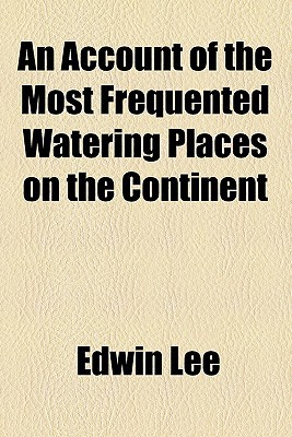 Book An Account Of The Most Frequented Watering Places On The Continent free