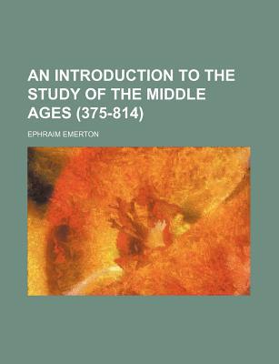 Book An Introduction To The Study Of The Middle Ages (375-814) free