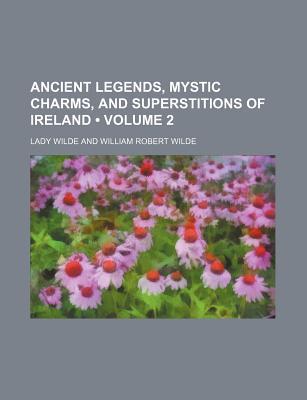 Book Ancient Legends, Mystic Charms, And Superstitions Of Ireland (volume 2) free