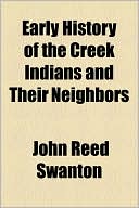 Book Early History Of The Creek Indians And Their Neighbors free