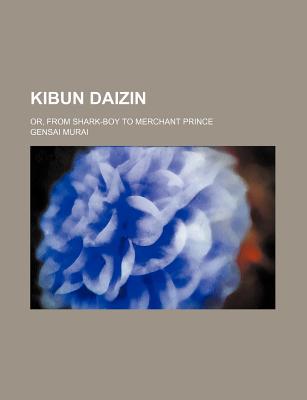Book Kibun Daizin; Or, From Shark-boy To Merchant Prince free