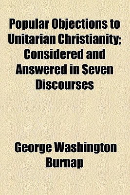 Book Popular Objections To Unitarian Christianity free