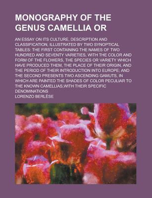 Book Monography Of The Genus Camellia Or; An Essay On Its Culture, Description And Classification, Illustrated By Two Synoptical Tables: The First free