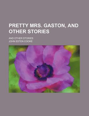 Book Pretty Mrs. Gaston; And Other Stories free