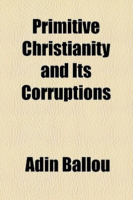 Book Primitive Christianity and Its Corruptions free
