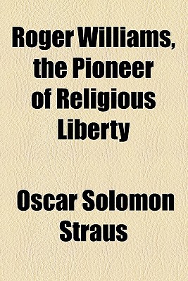 Book Roger Williams, The Pioneer Of Religious Liberty free
