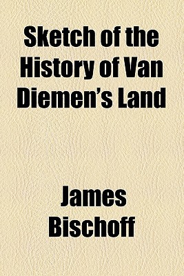 Book Sketch of the History of Van Diemen's Land (1832) free