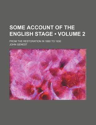 Book Some Account Of The English Stage; From The Restoration In 1660 To 1830 free