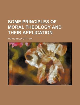 Book Some Principles of Moral Theology and Their Application free