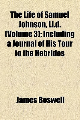Book The Life Of Samuel Johnson, Ll.d. (volume 3); Including A Journal Of His Tour To The Hebrides free