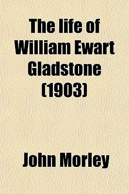 Book The Life Of William Ewart Gladstone (1903) free